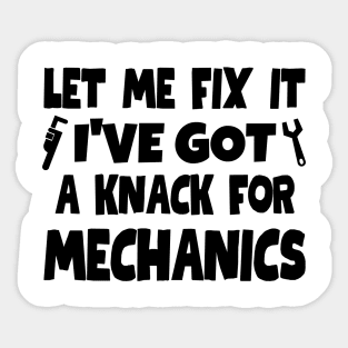 Let me fix it. I've got a knack for mechanics. Sticker